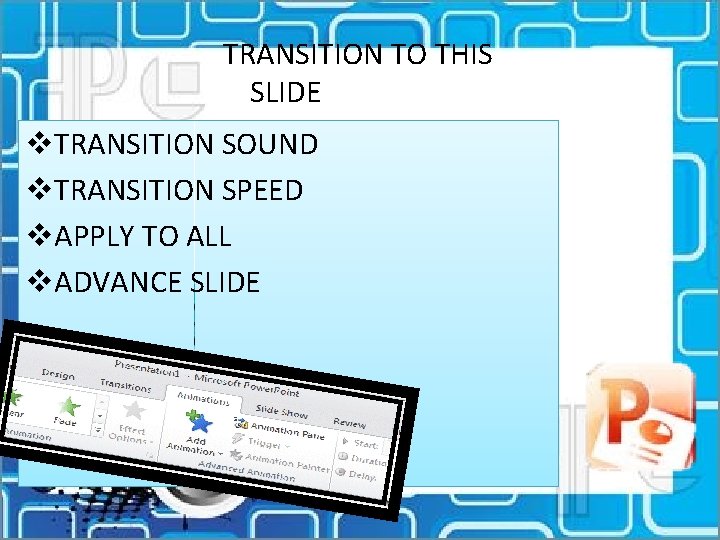 TRANSITION TO THIS SLIDE v. TRANSITION SOUND v. TRANSITION SPEED v. APPLY TO ALL