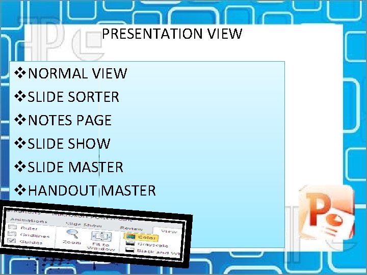 PRESENTATION VIEW v. NORMAL VIEW v. SLIDE SORTER v. NOTES PAGE v. SLIDE SHOW