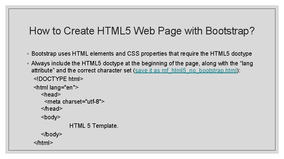 How to Create HTML 5 Web Page with Bootstrap? ◦ Bootstrap uses HTML elements