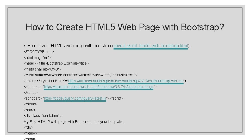 How to Create HTML 5 Web Page with Bootstrap? ◦ Here is your HTML