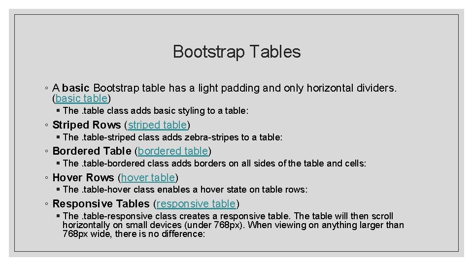 Bootstrap Tables ◦ A basic Bootstrap table has a light padding and only horizontal