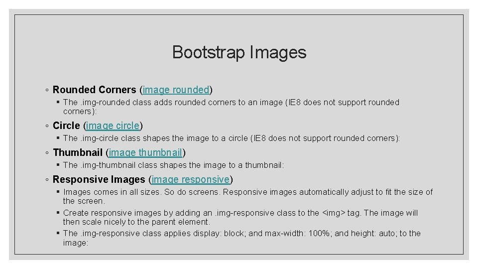 Bootstrap Images ◦ Rounded Corners (image rounded) § The. img-rounded class adds rounded corners