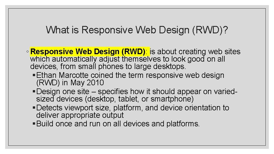 What is Responsive Web Design (RWD)? ◦ Responsive Web Design (RWD): is about creating