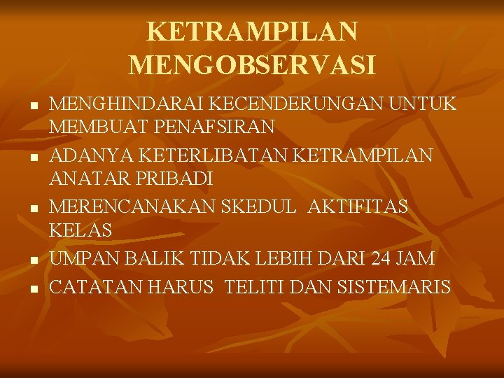 KETRAMPILAN MENGOBSERVASI n n n MENGHINDARAI KECENDERUNGAN UNTUK MEMBUAT PENAFSIRAN ADANYA KETERLIBATAN KETRAMPILAN ANATAR