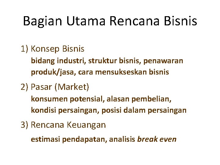 Bagian Utama Rencana Bisnis 1) Konsep Bisnis bidang industri, struktur bisnis, penawaran produk/jasa, cara