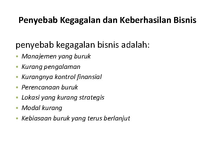 Penyebab Kegagalan dan Keberhasilan Bisnis penyebab kegagalan bisnis adalah: • • Manajemen yang buruk