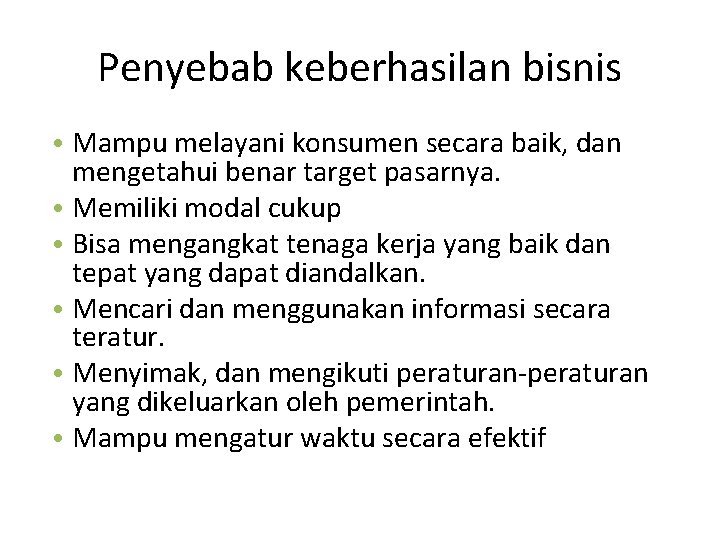 Penyebab keberhasilan bisnis • Mampu melayani konsumen secara baik, dan mengetahui benar target pasarnya.