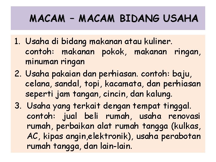 MACAM – MACAM BIDANG USAHA 1. Usaha di bidang makanan atau kuliner. contoh: makanan