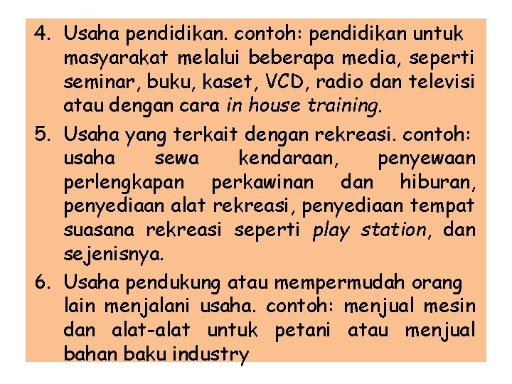 4. Usaha pendidikan. contoh: pendidikan untuk masyarakat melalui beberapa media, seperti seminar, buku, kaset,