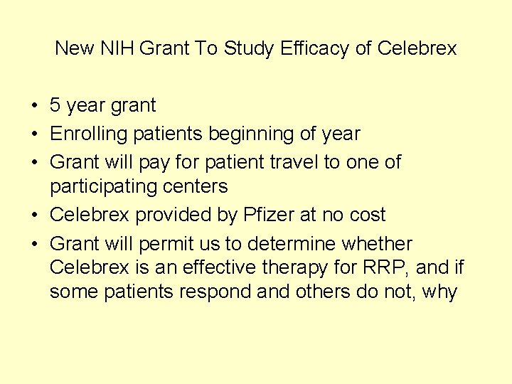 New NIH Grant To Study Efficacy of Celebrex • 5 year grant • Enrolling