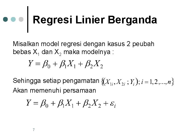 Regresi Linier Berganda Misalkan model regresi dengan kasus 2 peubah bebas X 1 dan