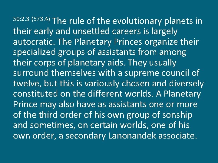 The rule of the evolutionary planets in their early and unsettled careers is largely