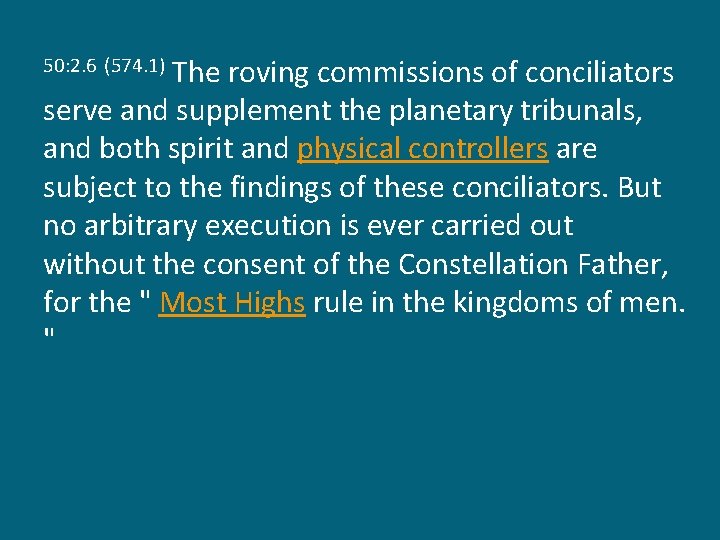The roving commissions of conciliators serve and supplement the planetary tribunals, and both spirit