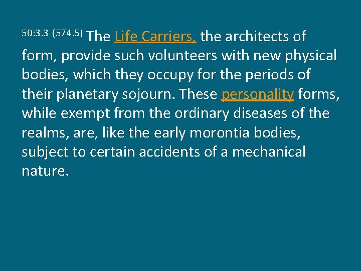 The Life Carriers, the architects of form, provide such volunteers with new physical bodies,