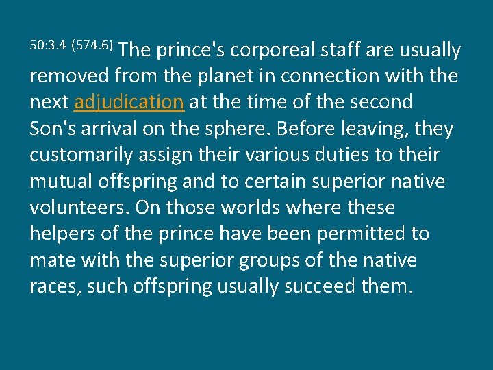 The prince's corporeal staff are usually removed from the planet in connection with the