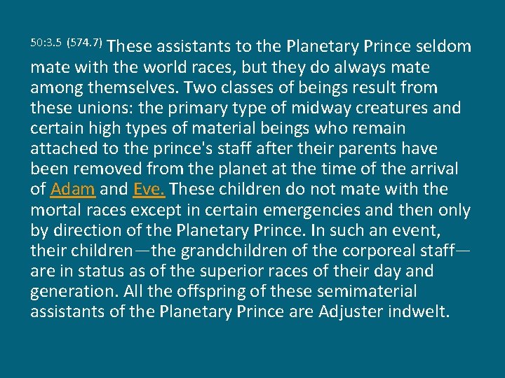 These assistants to the Planetary Prince seldom mate with the world races, but they