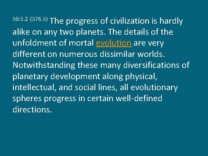 The progress of civilization is hardly alike on any two planets. The details of