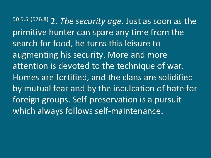 2. The security age. Just as soon as the primitive hunter can spare any