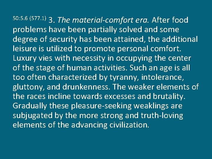 3. The material-comfort era. After food problems have been partially solved and some degree