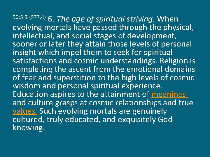 6. The age of spiritual striving. When evolving mortals have passed through the physical,