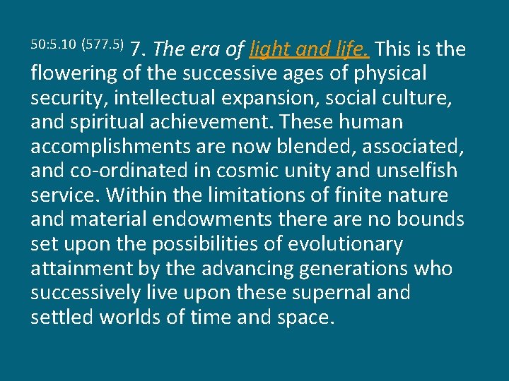 7. The era of light and life. This is the flowering of the successive