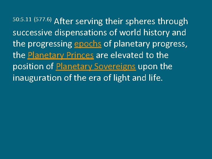 After serving their spheres through successive dispensations of world history and the progressing epochs