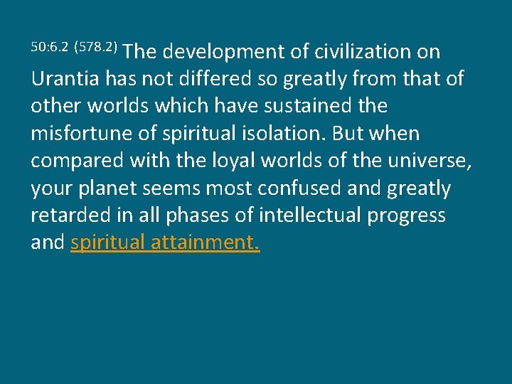 The development of civilization on Urantia has not differed so greatly from that of