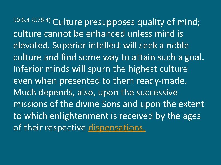 Culture presupposes quality of mind; culture cannot be enhanced unless mind is elevated. Superior