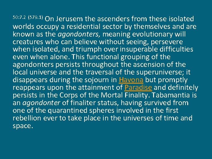 On Jerusem the ascenders from these isolated worlds occupy a residential sector by themselves