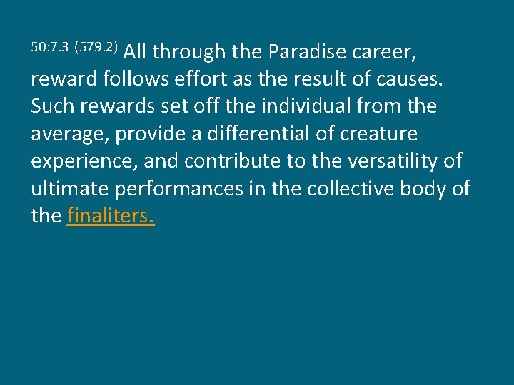 All through the Paradise career, reward follows effort as the result of causes. Such