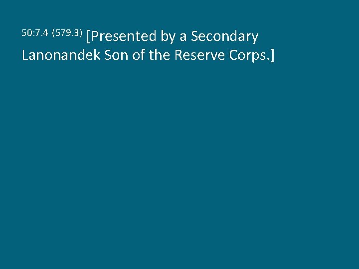 [Presented by a Secondary Lanonandek Son of the Reserve Corps. ] 50: 7. 4