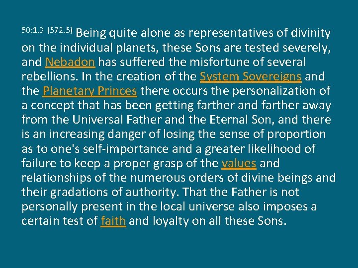 Being quite alone as representatives of divinity on the individual planets, these Sons are