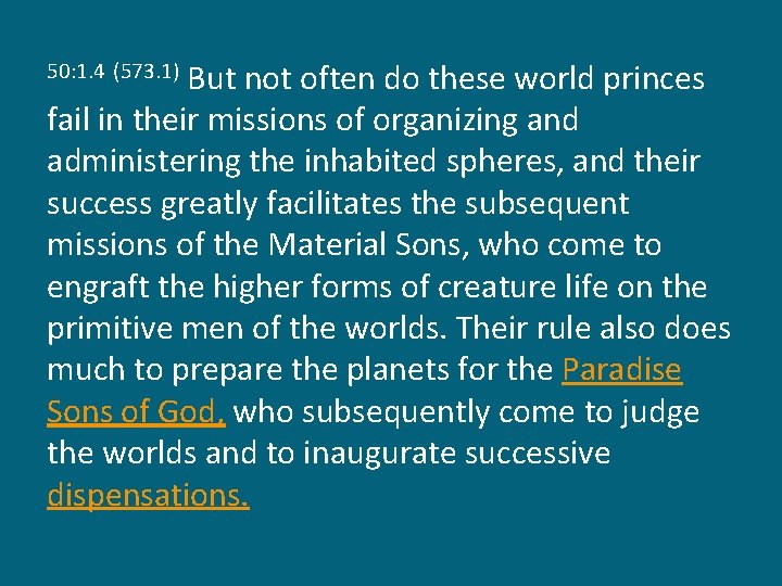 But not often do these world princes fail in their missions of organizing and