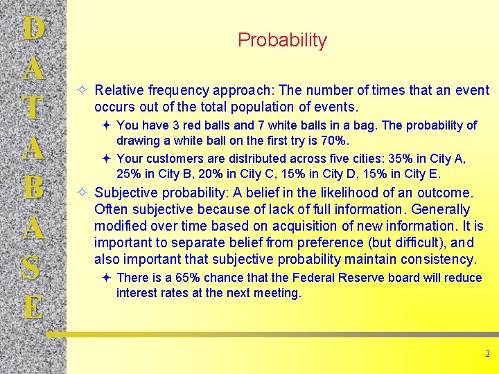 D A T A B A S E Probability ² Relative frequency approach: The