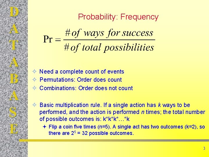 D A T A B A S E Probability: Frequency ² Need a complete