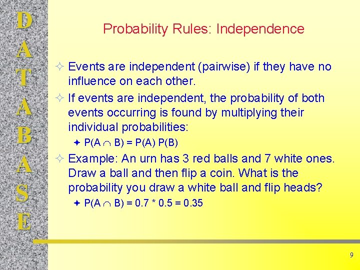 D A T A B A S E Probability Rules: Independence ² Events are