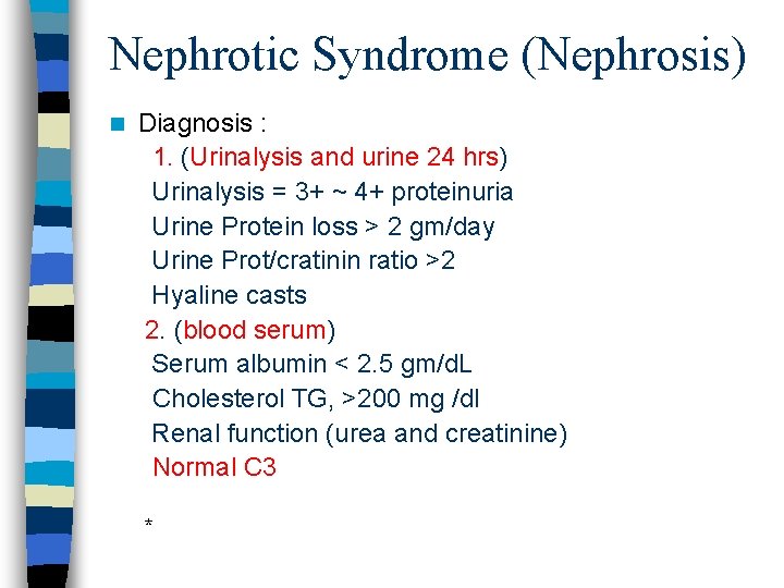 Nephrotic Syndrome (Nephrosis) n Diagnosis : 1. (Urinalysis and urine 24 hrs) Urinalysis =