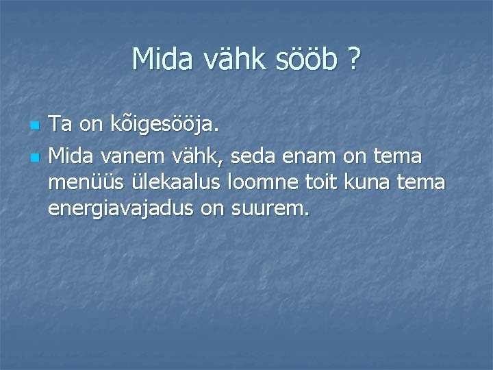 Mida vähk sööb ? n n Ta on kõigesööja. Mida vanem vähk, seda enam