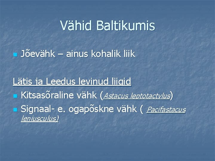 Vähid Baltikumis n Jõevähk – ainus kohalik liik Lätis ja Leedus levinud liigid n
