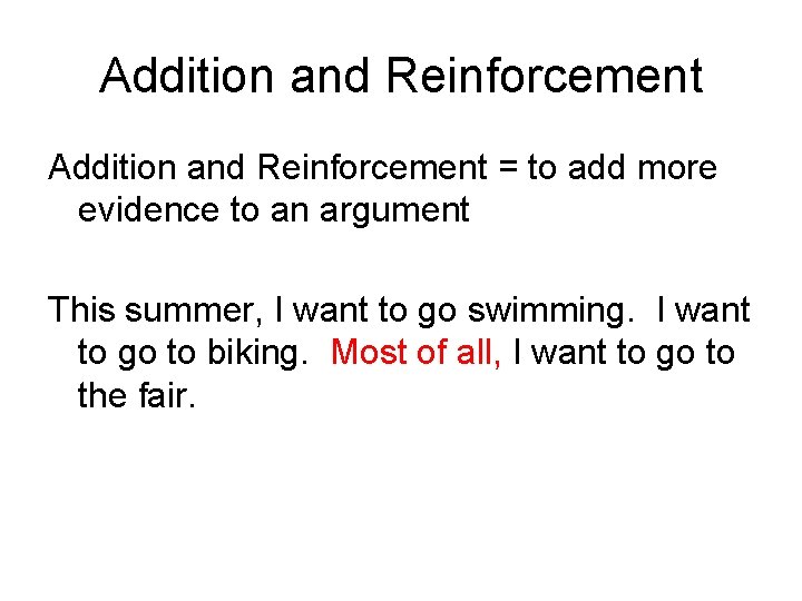 Addition and Reinforcement = to add more evidence to an argument This summer, I