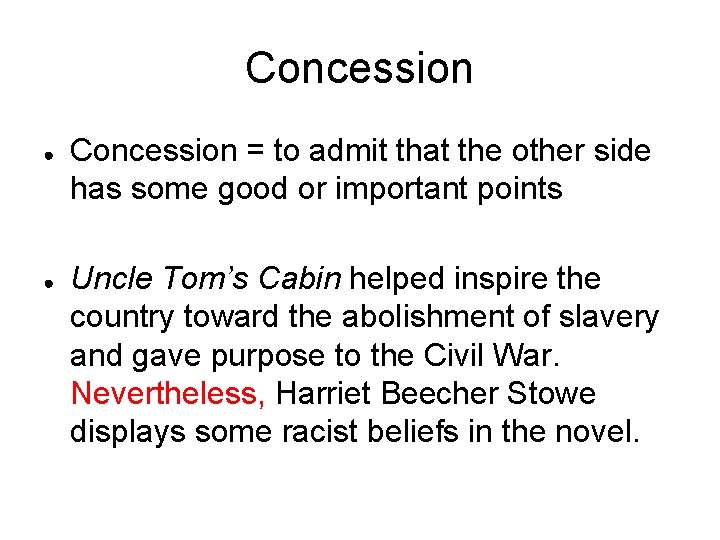 Concession ● ● Concession = to admit that the other side has some good