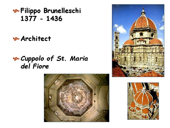  Filippo Brunelleschi 1377 - 1436 Architect Cuppolo of St. Maria del Fiore 