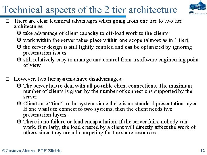 Technical aspects of the 2 tier architecture o There are clear technical advantages when