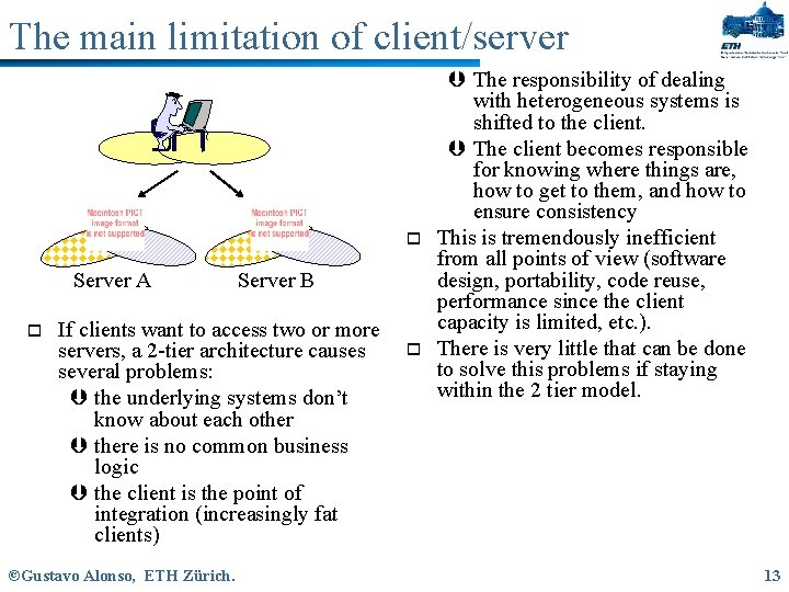 The main limitation of client/server o Server A o Server B If clients want