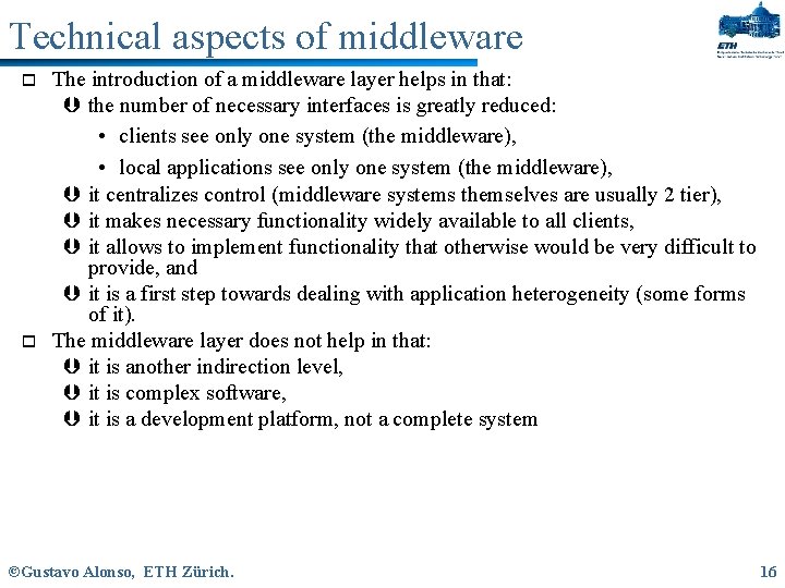 Technical aspects of middleware o o The introduction of a middleware layer helps in