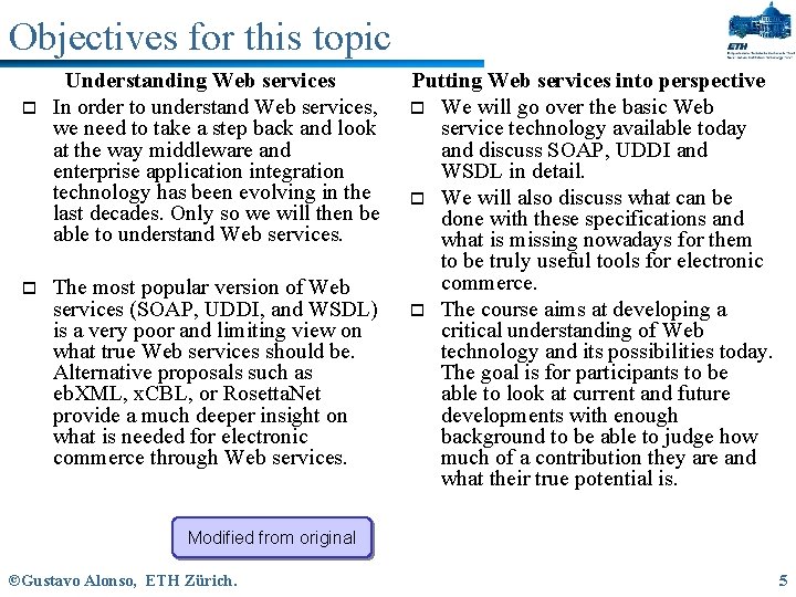 Objectives for this topic o o Understanding Web services In order to understand Web