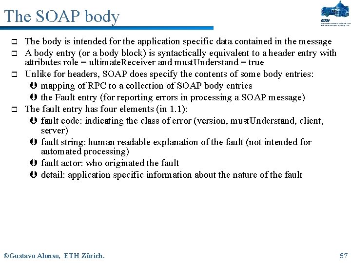 The SOAP body o o The body is intended for the application specific data