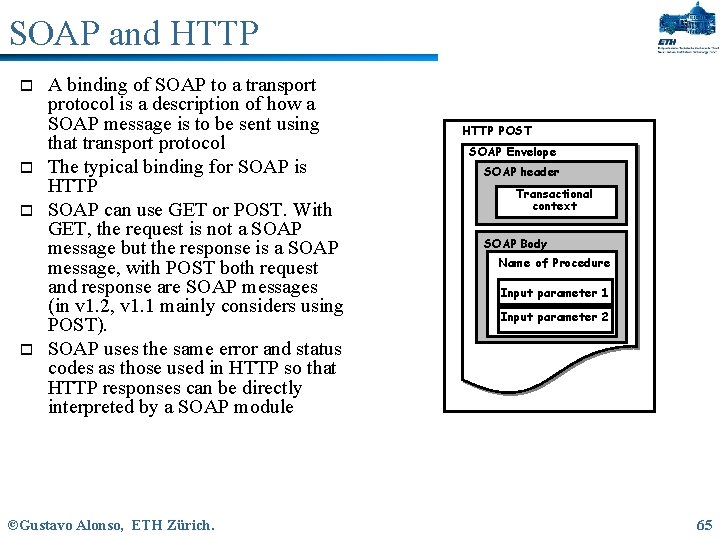 SOAP and HTTP o o A binding of SOAP to a transport protocol is