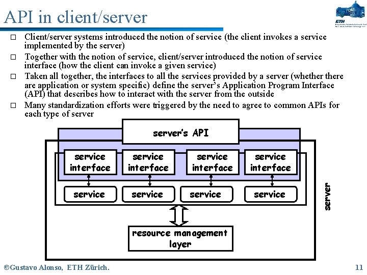 API in client/server o o Client/server systems introduced the notion of service (the client