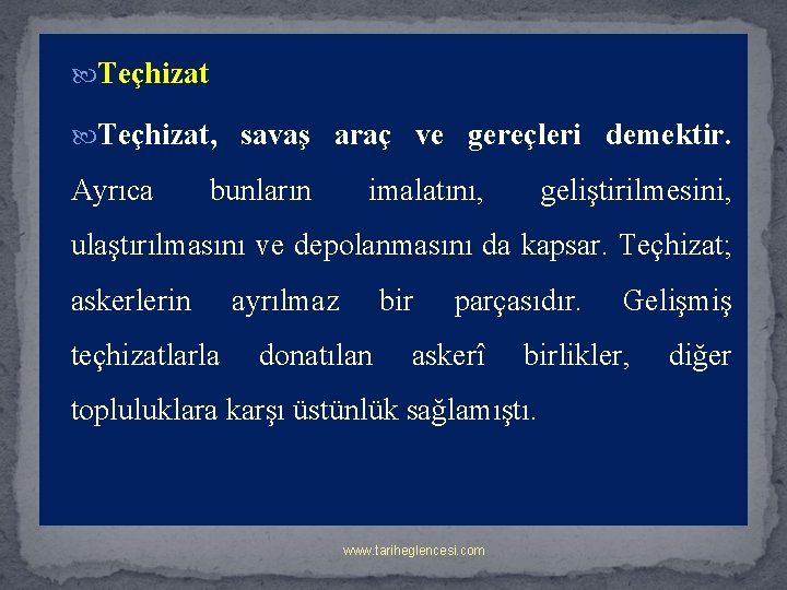  Teçhizat, savaş araç ve gereçleri demektir. Ayrıca bunların imalatını, geliştirilmesini, ulaştırılmasını ve depolanmasını